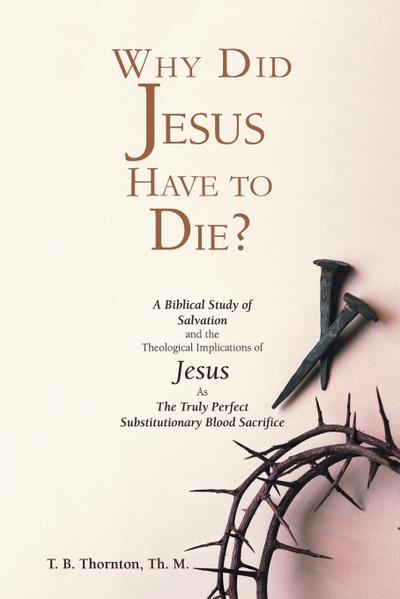Thornton, T: Why Did Jesus Have to Die?