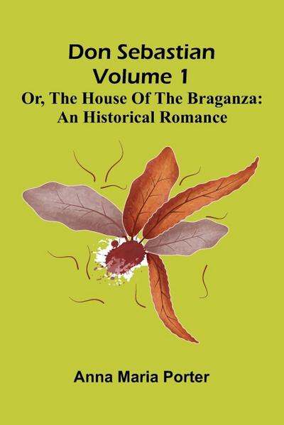 Don Sebastian; or, The house of the Braganza