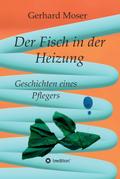 Der Fisch in der Heizung von Gerhard Moser | Ebook
