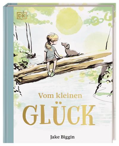 Vom kleinen Glück: Poetisches Geschenkbuch für alle, die ihren Herzensmenschen Mut und Zuversicht schenken möchten