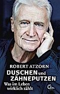 Duschen und Zähneputzen - Was im Leben wirklich zählt