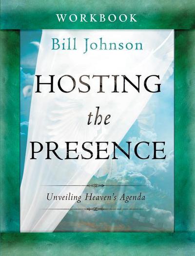 Hosting the Presence Workbook: Unveiling Heaven’s Agenda