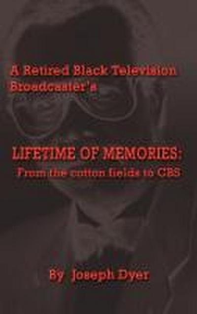 A Retired Black Television Broadcaster’s LIFETIME OF MEMORIES