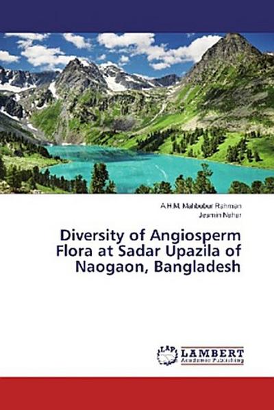Diversity of Angiosperm Flora at Sadar Upazila of Naogaon, Bangladesh