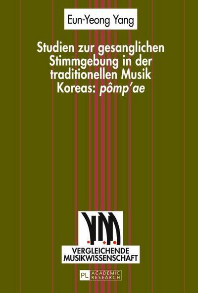 Studien zur gesanglichen Stimmgebung in der traditionellen Musik Koreas: ’pômpae’