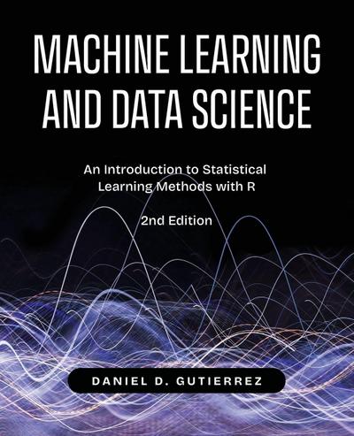 Machine Learning and Data Science, 2nd Edition
