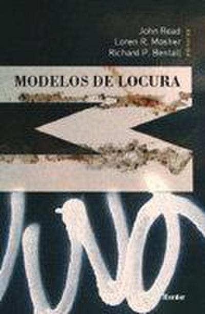 Modelos de locura : aproximaciones psicológicas, sociales y biológicas a la esquizofrenia