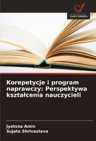 Korepetycje i program naprawczy: Perspektywa kszta¿cenia nauczycieli