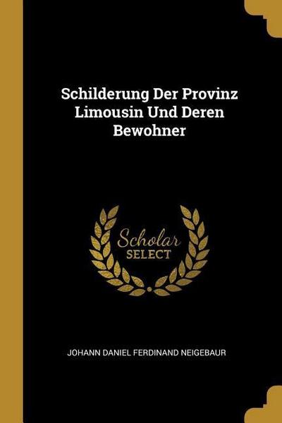 Schilderung Der Provinz Limousin Und Deren Bewohner