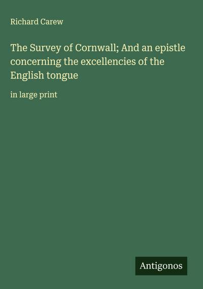 The Survey of Cornwall; And an epistle concerning the excellencies of the English tongue