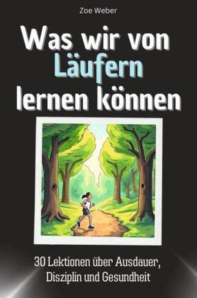 Was wir von Läufern lernen können