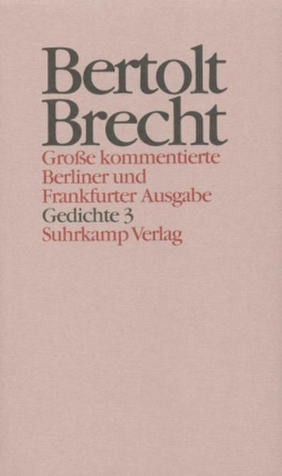 Werke, Große kommentierte Berliner und Frankfurter Ausgabe Gedichte. Tl.3