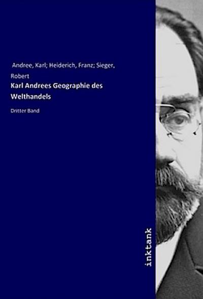 Karl Andrees Geographie des Welthandels