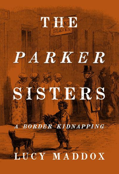 The Parker Sisters: A Border Kidnapping