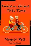 Twice the Crime This Time (Trailer Park Tales)