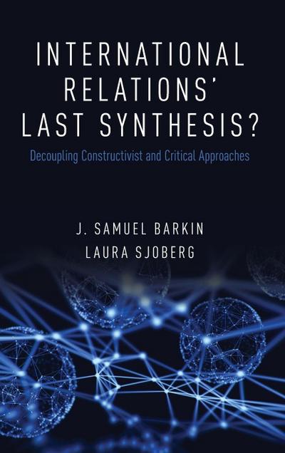 International Relations’ Last Synthesis?