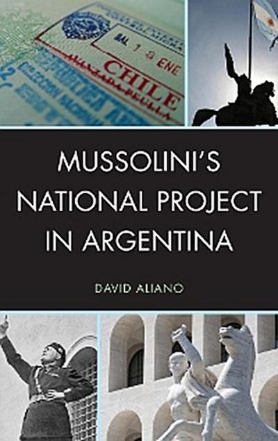 Mussolini’s National Project in Argentina