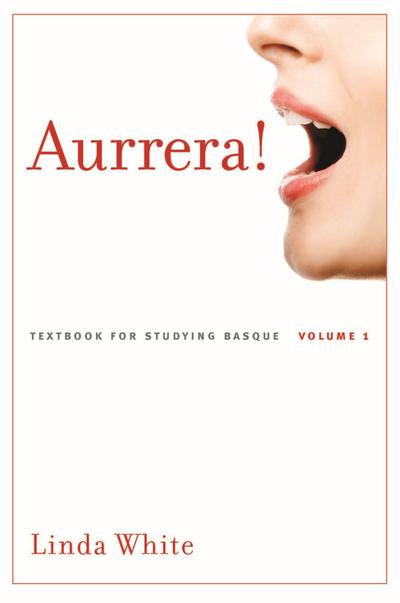 Aurrera!: A Textbook for Studying Basque, Volume 1 Volume 1