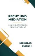 Recht und Mediation – ein Widerspruch der Kulturen?
