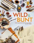 wild und bunt - selbst gemachte Zeichenmaterialien aus der Natur