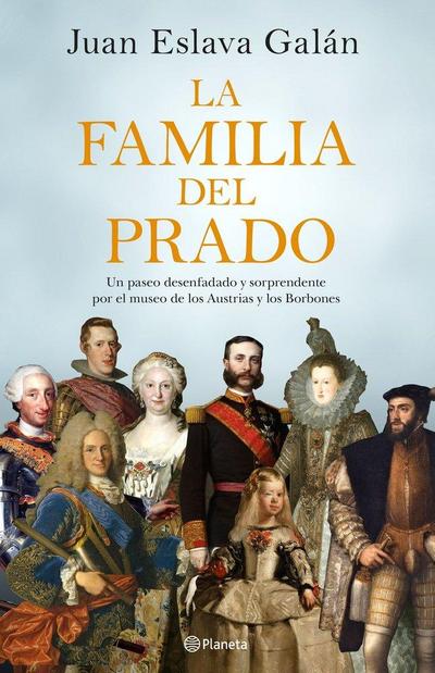 La familia del Prado : un paseo desenfadado y sorprendente por el museo de los Austrias y los Borbones