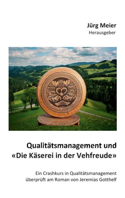 Qualitätsmanagement und ’Die Käserei in der Vehfreude’