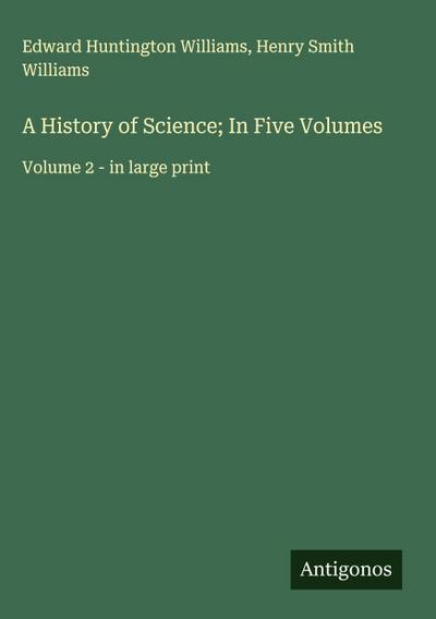 A History of Science; In Five Volumes