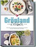 Grönland Kochbuch: Die leckersten Rezepte der grön