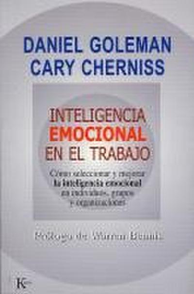 Inteligencia emocional en el trabajo : cómo seleccionar y mejorar la inteligencia emocional en individuos, grupos y organizaciones
