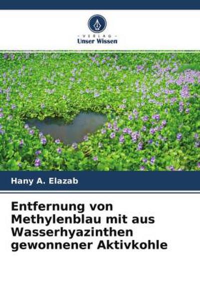 Entfernung von Methylenblau mit aus Wasserhyazinthen gewonnener Aktivkohle