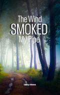 The Wind Smoked My Pipe