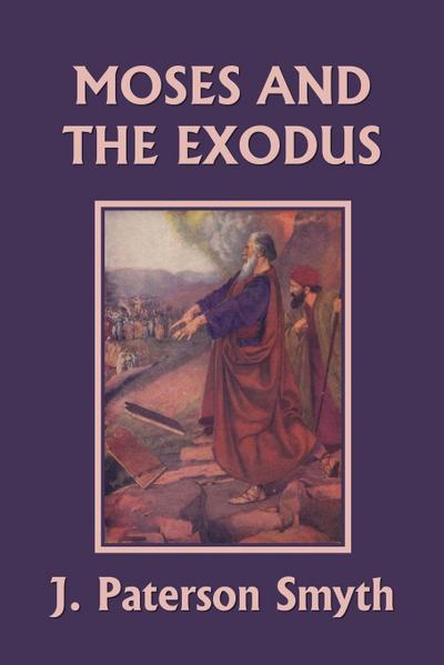 Moses and the Exodus (Yesterday’s Classics)