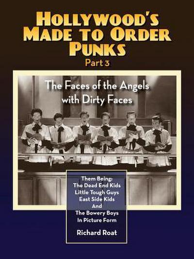 Hollywood’s Made to Order Punks Part 3 - The Faces of the Angels with Dirty Faces