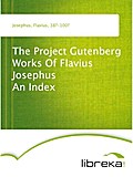 The Project Gutenberg Works Of Flavius Josephus An Index - Flavius Josephus