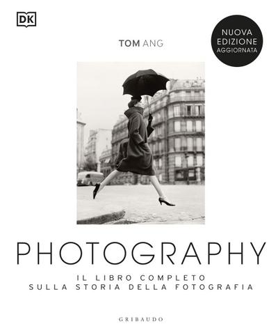 Photography. Il libro completo sulla storia della fotografia
