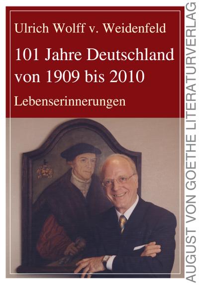 Weidenfeld, U: 101 Jahre Deutschland von 1909 bis 2010