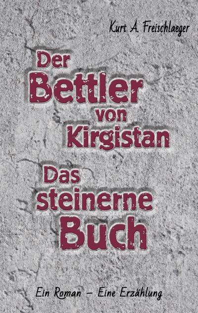 Der Bettler von Kirgisistan und Das steinerne Buch