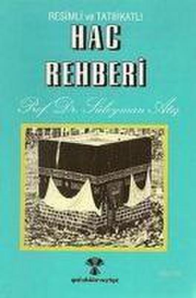 Ates, S: Hac Rehberi Resimli ve Tatbikatli