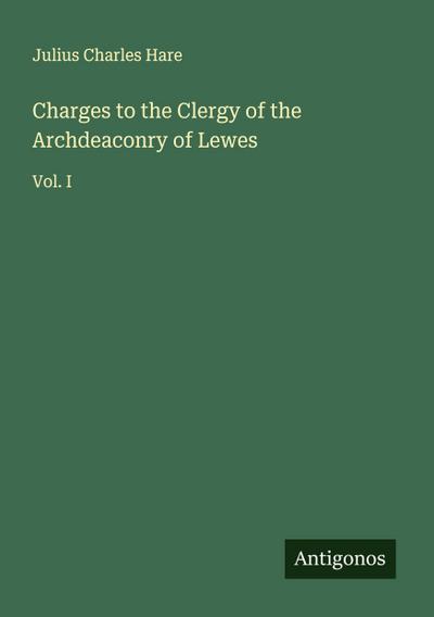 Charges to the Clergy of the Archdeaconry of Lewes