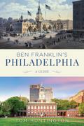 Ben Franklin’s Philadelphia