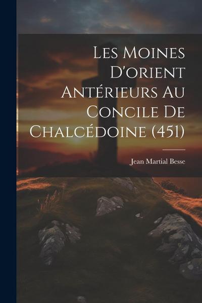 Les Moines D’orient Antérieurs Au Concile De Chalcédoine (451)