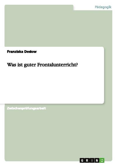Was ist guter Frontalunterricht? - Franziska Dedow