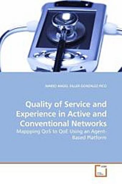 Quality of Service and Experience in Active and Conventional Networks