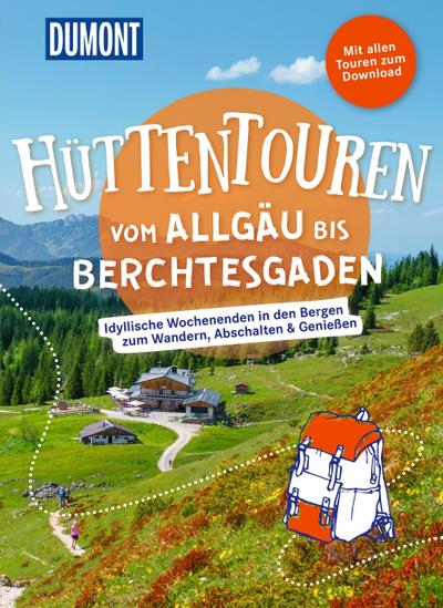 DUMONT Wanderzeit Hüttentouren vom Allgäu bis Berchtesgaden