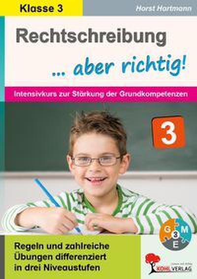 Rechtschreibung ... aber richtig! / Klasse 3