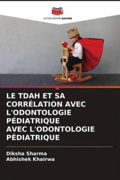 LE TDAH ET SA CORRÉLATION AVEC L’ODONTOLOGIE PÉDIATRIQUE AVEC L’ODONTOLOGIE PÉDIATRIQUE