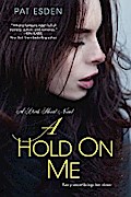 A Hold on Me