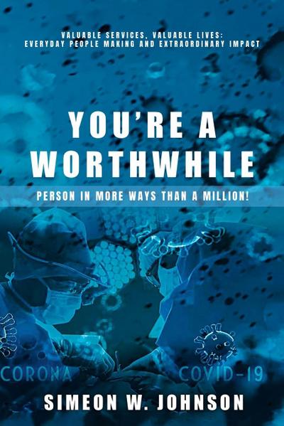 You’re A Worthwhile Person In More Ways Than A Million!