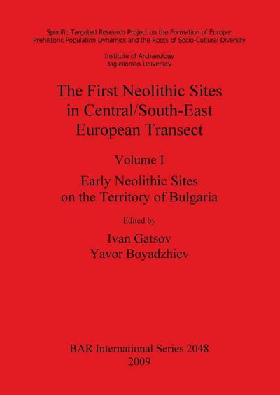 The First Neolithic Sites in Central/South-East European Transect, Volume I - Yavor Boyadzhiev