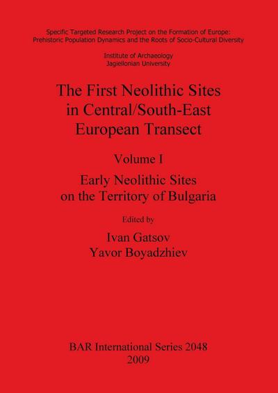 The First Neolithic Sites in Central/South-East European Transect, Volume I